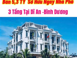 Bán nhà phố tại dĩ an bình dương , giá chỉ 5 tỷ hơn. gần trường chợ, khu công nghiệp viship.