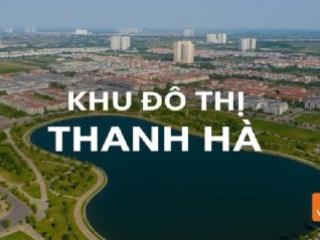 Chính chủ cần bán lô liền kề thanh hà chỉ từ 7,2 tỷ/1 lô diện tích từ 85,6m2, đường 14m