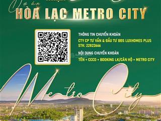 Vốn chỉ hơn 4tỷ sở hữu ngay liền kề metro hoà lạc city