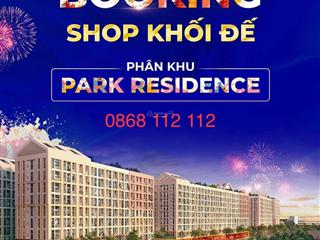 Suất ngoại giao nhận booking sớm khối đế pk park giá rẻ nhất trị trường.  0868 112 ***
