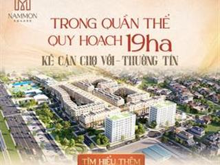 Mở bán quỹ căn giá tốt nhất tại dự án nammon square thường tín với giá chỉ từ 160tr/ m2