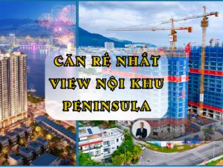Căn rẻ nhất peninsula view nội khu và biển