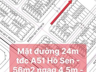 Mặt đường 24m tđc a51 hồ sen  56m2 ngag 4,5m quanh 6 tỷ ngay aeon mall , vinmex, cầu rào 2+3