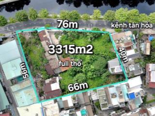 Giá đầu tư chỉ hơn 75tr/m2 cho khuôn đất cực lớn 3315m2  mặt tiền kênh tân hóa, tân phú