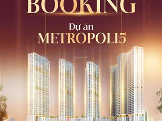 Metropoli5 giá tốt quỹ căn từ chủ đầu tư chung cư cao cấp hot nhất nam an khánh
