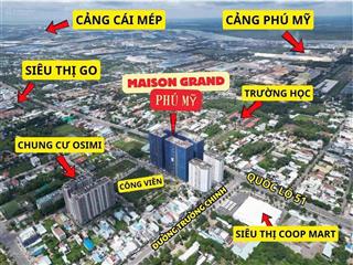 Trả trước 850tr nhận nhà, hđt 15tr, mt quốc lộ 51, the maison grand phú mỹ, bà rịa  vũng tàu