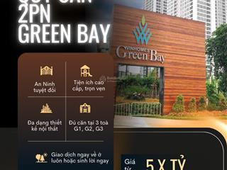 [độc quyền] quỹ căn 2n kđt greenbay mễ trì, tầng đẹp, view hồ giao dịch luôn.  trang 0868 678 ***