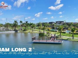 Bán đất nền nam long cần thơ giá từ 36 triệu, nền nhà phố vườn, biệt thự đơn lập 0909 425 ***