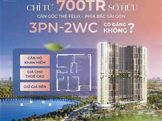 Giỏ hàng căn hộ 3pn the felix, chiết khấu 5%, tặng gói nội thất 20tr. thanh toán 20% nhận nhà