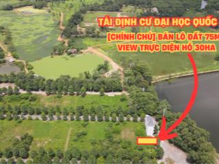 Bán lô đất 75m view hồ 32ha  tái định cư đại học quốc gia hòa lạc