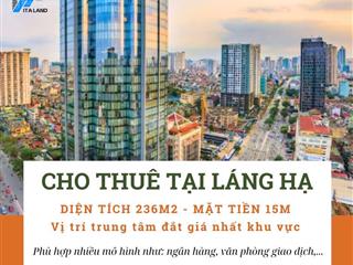 Siêu hót cho thuê tầng 1 mặt phố láng hạ, diện tích 236m2, mt 15m, ba đình