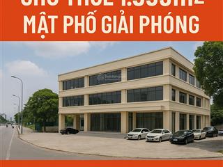 Cho thuê mặt phố giải phóng mt 15m diện tích khủng 1.559m²