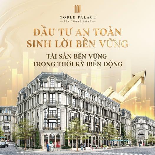 Chỉ từ 12 tỷ căn shophouse nhà phố noble palace tây thăng long  0962 991 ***