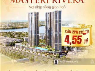 Giỏ hàng đợt 1 cuối cùng tại masteri rivera giá chỉ từ 4 tỷ  chiết khấu cao  0932 464 ***