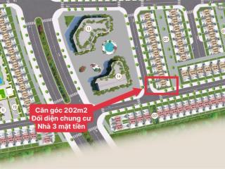 Căn góc shophouse đối diện chung cư, dt 202m2, xây 5 tầng, nhà 3 mặt tiền đường, dự kiến từ 88tr/m2