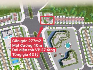 Căn góc 277m2 mặt đường 40m, đối diện toà văn phòng 27 tầng, vị trí đẹp nhất hoà lạc metro city