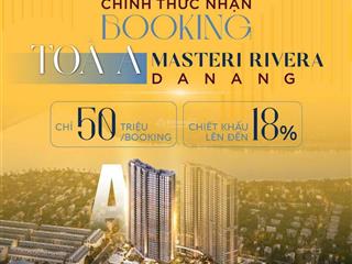 Giỏ hàng cuối cùng của masteri home đà nẵng booking vị trí 50 triệu chiết khấu lên đến 19%