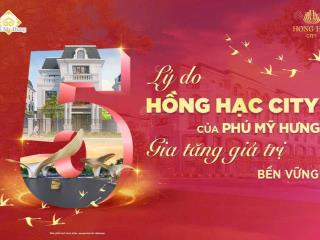 Cđt phú mỹ hưng mở bán kđt hồng hạc city giai đoạn 1 ngày 14/6/2025, giá 15,8 tỷ/căn 0938 554 ***