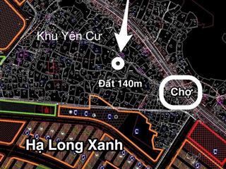Đất 140m ngõ 5m vuông đẹp gần hạlongxanh tuần châu
