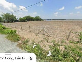 Hơn 1 mẫu đất ven sông vàm cỏ tại gò công, tiền giang. tiện làm bến thủy hay bãi vựa cát đá, 30 tỷ