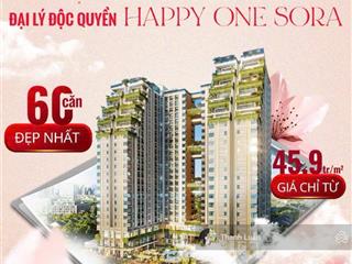 Duy nhất 1 căn 70m2, 3,4 tỷ ký trực tiếp cđt vạn xuân view đông nam mát tầng 10 happy one sora