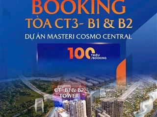 Nhận booking tòa a masteri cosmo centre  trực tiếp cdt