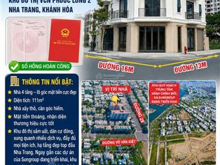 Bán căn nhà 4 tầng góc 2 mặt đường 16m và 13m, có sổ hồng hoàn công,kđt vcn phước long 2, nha trang