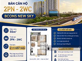 Bán căn hộ 2pn 2wc 55m2 tại bcons new sky, giá 2,657 tỷ   0901 434 ***