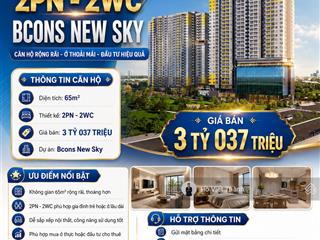 Bán căn hộ 2pn 2wc 65m2 tại bcons new sky, giá 3,037 tỷ   0901 434 ***