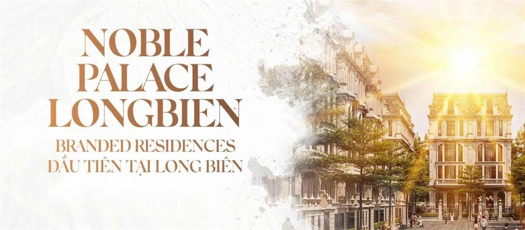 Bán biệt thự lâu đài long biên, dòng branded residences đầu tiên di sản độc bản tinh hoa truyền đời