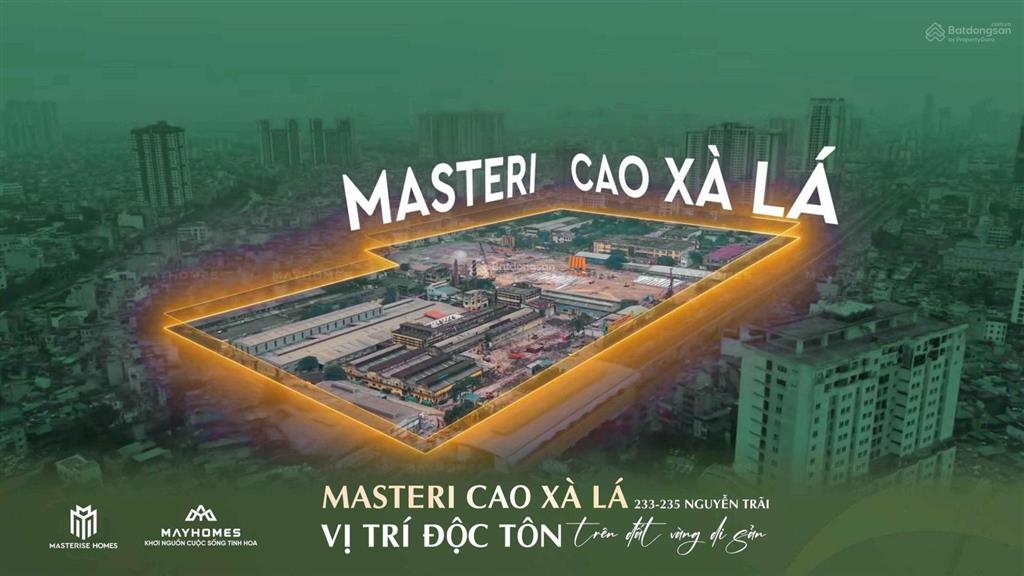 Hot  ra mắt dự án cao xà lá (masterise nguyễn trãi) mặt đường nguyễn trãi.  cập nhật giá