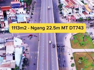 Hiếm có 1113m2 full thổ cư góc 2 mặt tiền dt743 ngang tới 22m ngay ngã 4 550  kcn sóng thần 2