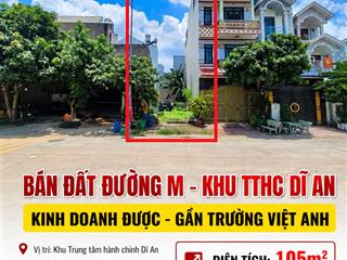 Đất đường m tthc dĩ an dt 110m2 gần trường việt anh vị trí kinh doanh