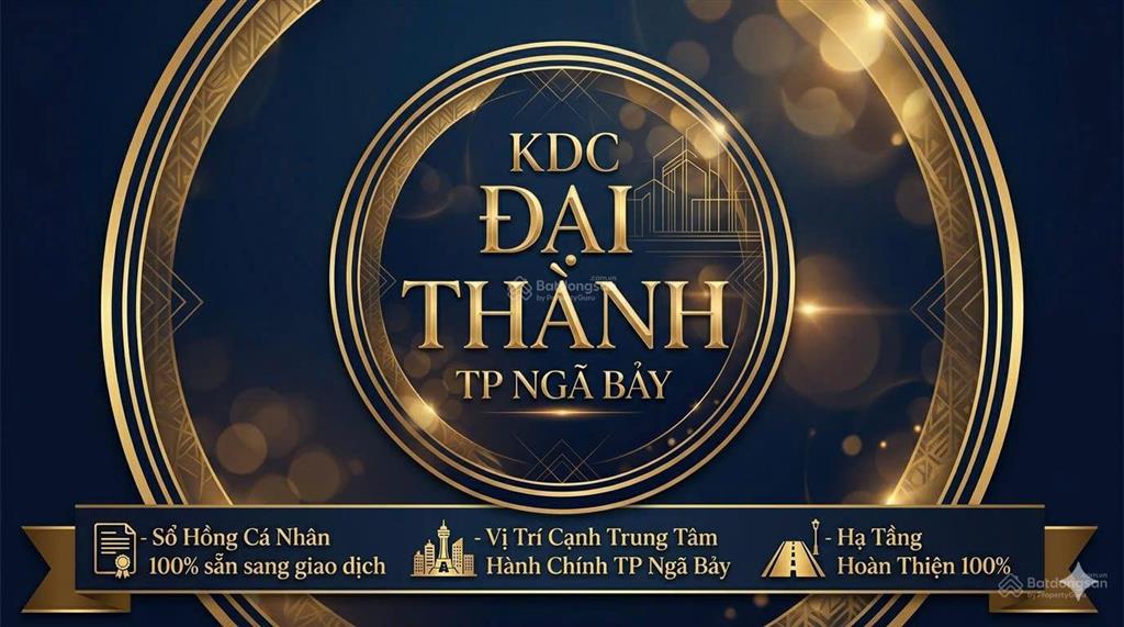 Đất nền kdc đại thành tp ngã bảy, vị trí đắc địa bậc nhất khu vực