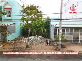 Đất phạm hùng ngay trung tâm hành chính và bệnh viện. lộ 17.5m, 5x25m, full thổ cư, sổ hồng sẵn