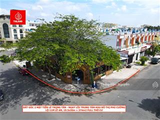 Đất góc 2 mặt tiền lê trọng tấn  đối diện tòa nhà sophia center. lộ 11m lề 4m, 19.3x20m full thổcư