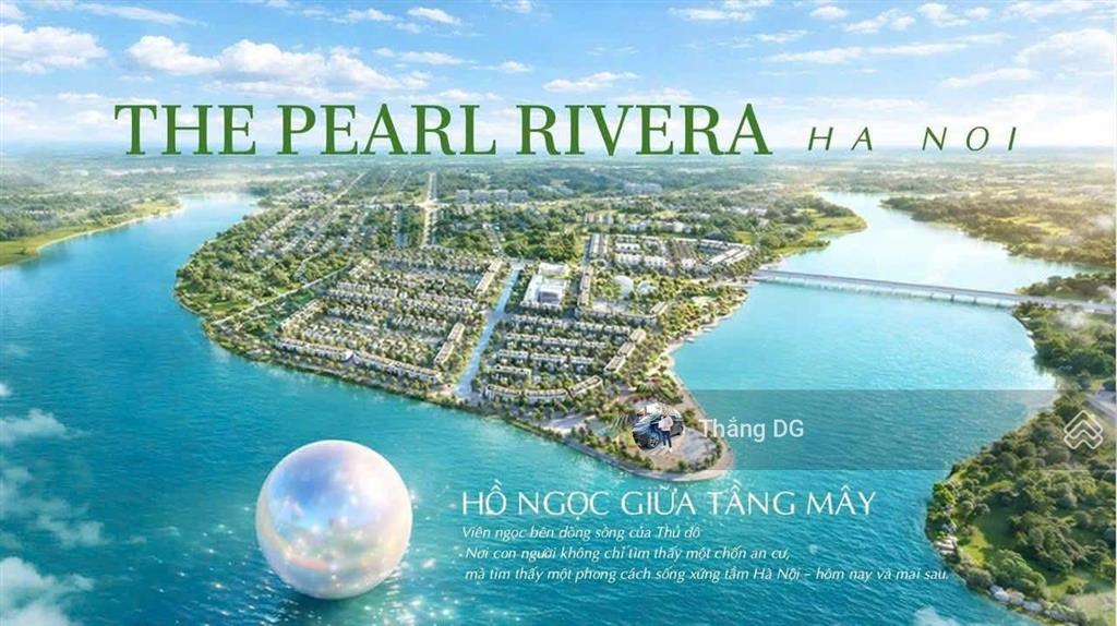 Chủ đầu tư ra mắt siêu phẩm  dự án pearl rivera ha noi  đẳng cấp sống đầu tiên tại mê linh