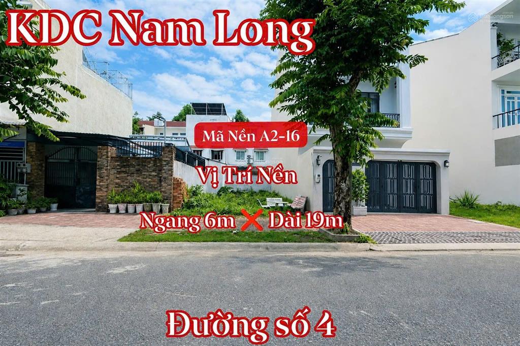 Nền (6*19)m khu dân cư nam long (giá 4,7 tỷ)