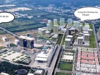 Siêu phẩm ngay trung tâm thương mại thế giới tại tp mới giá từ 950 triệu/nền, giai đoạn f0