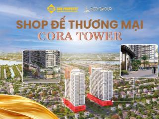 Mở bán shophouse khối đế cora hòa xuân  sở hữu tài sản, khai thác dòng tiền. chiết khấu đến 21%
