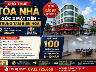 Cho thuê tòa nhà góc 2 mặt tiền trung tâm biên hòa vị trí kim cương hiếm có 1000m²