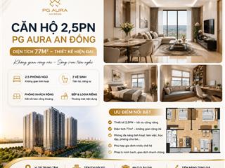 Căn hộ pg aura an đồng căn 2,5pn 77m² vào tên chính chủ ngay