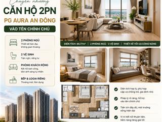 Chuyển nhượng căn hộ 2 phòng ngủ pg aura an đồng vào tên chính chủ