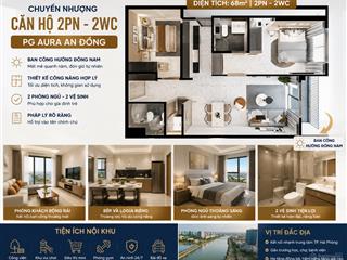 Chuyển nhượng căn hộ 2pn  2wc pg aura an đồng ban công đông nam vào tên chính chủ