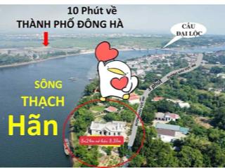 Bán đất view sông (8x24m nở hậu)  giáp ngay tp đông hà  gần chợ trường học  giá chỉ 550tr