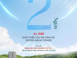 Giỏ hàng độc quyền rẻ nhất thị trường hiyori aqua đà nẵng  2pn chỉ từ 3tỷ9   0935 555 ***