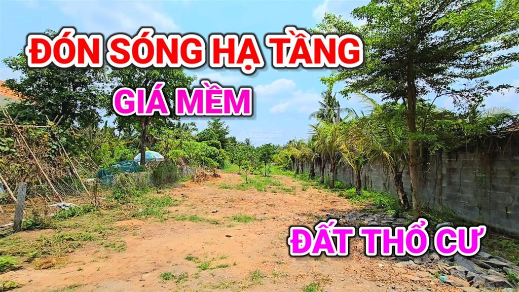 700m2 đất thổ cư  gần tuyến đường huyết mạch  gần các khu đô thị lớn  gần tphcm  gần sông
