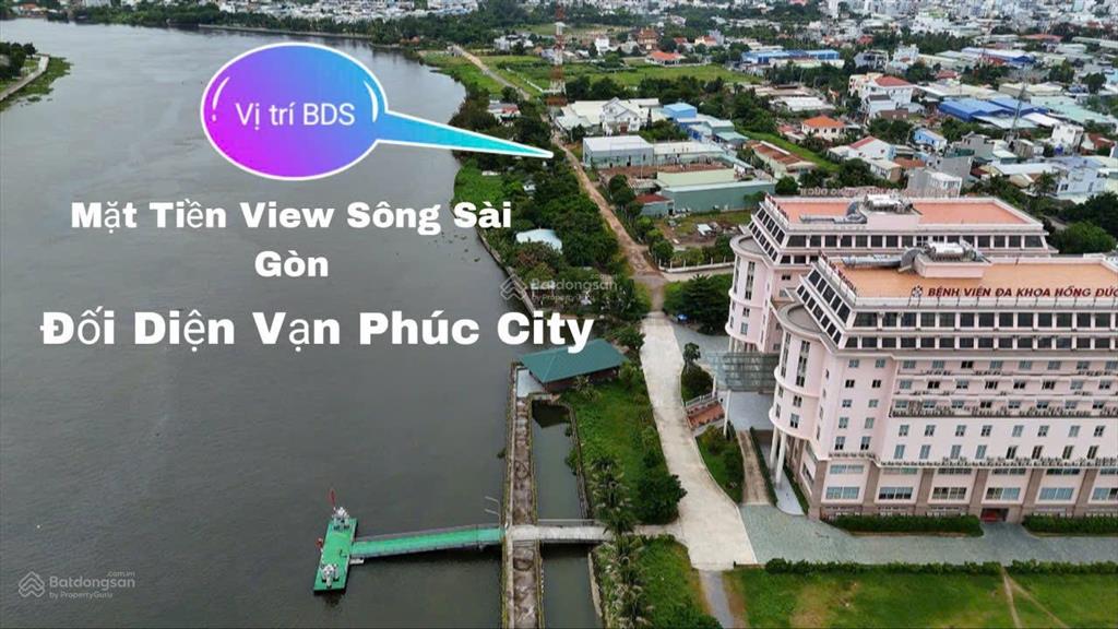 Bán đất mặt tiền sông sài gòn, an phú đông, view vạn phúc city, tiềm năng đầu tư lâu dài