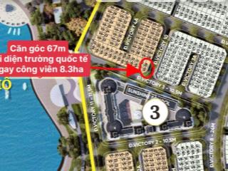 Căn góc đối diện trường quốc tế, cạnh công viên 9.3ha. nhận nhà sớm nhất dự án noble
