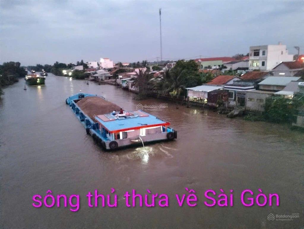 Cần bán đất cặp sông thủ thừa đường xe 8 tấn giá 5 ty 8 xã bình an huyện thủ thừa.tỉnh long an.củ.